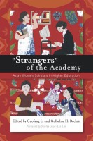 "Strangers" of the Academy: Asian Women Scholars in Higher Education